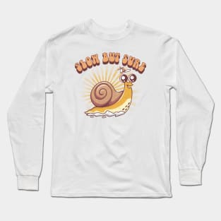 Slow but Sure` Long Sleeve T-Shirt